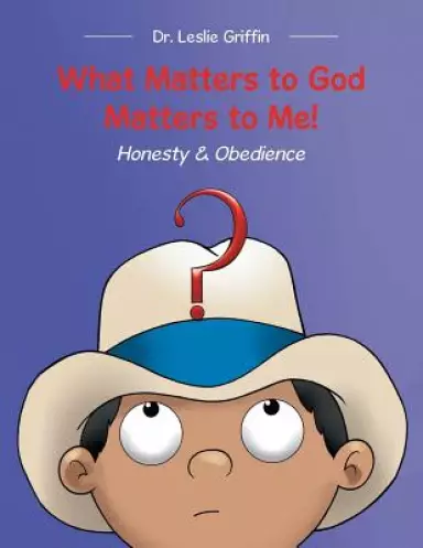 What Matters to God Matters to Me!: Honesty & Obedience