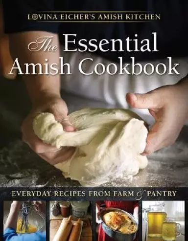 The Essential Amish Cookbook: Everyday Recipes from Farm and Pantry