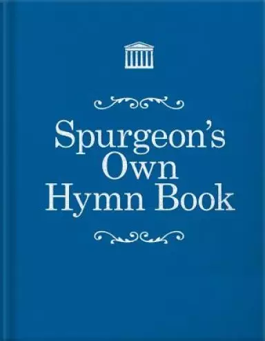 Spurgeon's Own Hymn Book