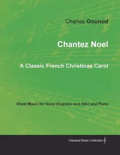 Chantez Noel - A Classic French Christmas Carol - Sheet Music for Voice (Soprano and Alto) and Piano