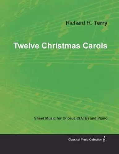 Twelve Christmas Carols - Sheet Music for Chorus (Satb) and Piano