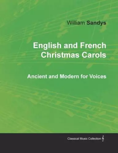 English and French Christmas Carols - Ancient and Modern for Voices