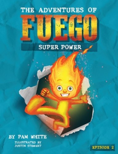 The Adventures of Fuego: Super Power