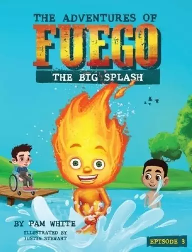 The Adventures of Fuego: The Big Splash