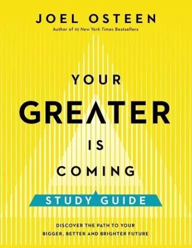 Your Greater Is Coming Study Guide: Discover the Path to Your Bigger, Better, and Brighter Future