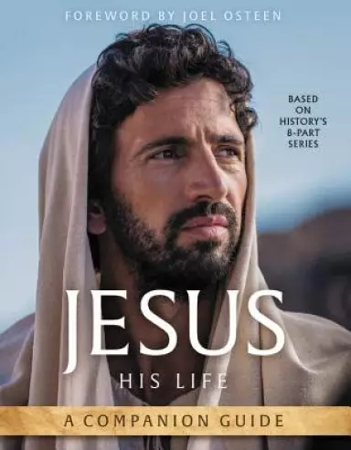 Jesus: His Life: A Companion Guide