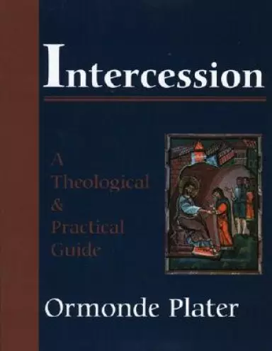 Intercession: A Practical and Theological Guide