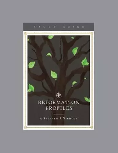 Reformation Profiles, Teaching Series Study Guide