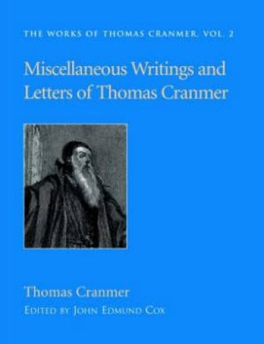Miscellaneous Writings And Letters Of Thomas Cranmer