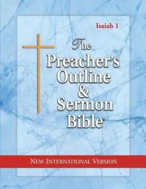 The Preacher's Outline & Sermon Bible: Isaiah (1-35): New International Version