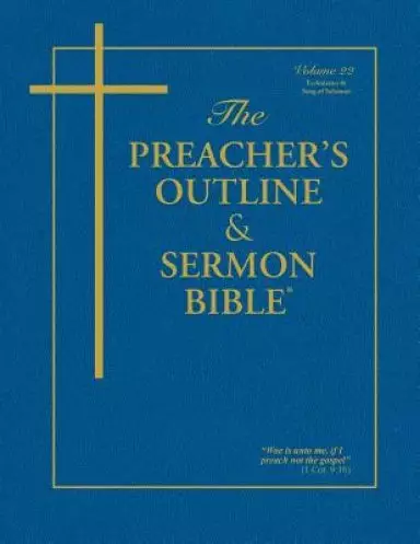 The Preacher's Outline & Sermon Bible - Vol. 22: Ecclesiastes & Song of Solomon: King James Version