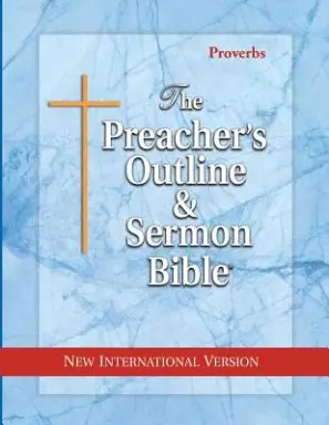 The Preacher's Outline & Sermon Bible: Proverbs: New International Version