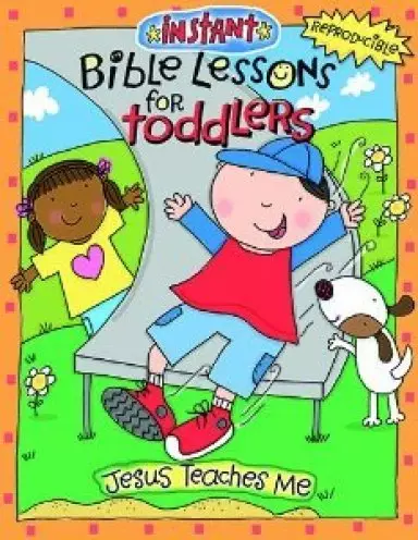 Instant Bible Lessons for Toddlers: Jesus Teaches Me