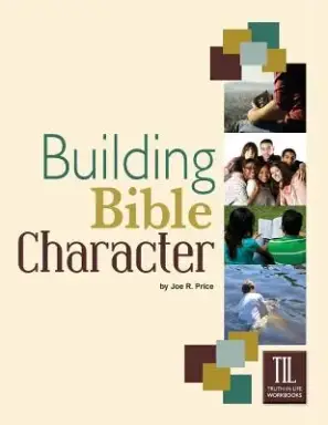Building Bible Character: Helping Teens Rise Above the World