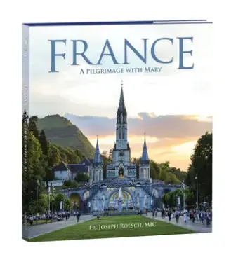France: A Pilgrimage with Mary
