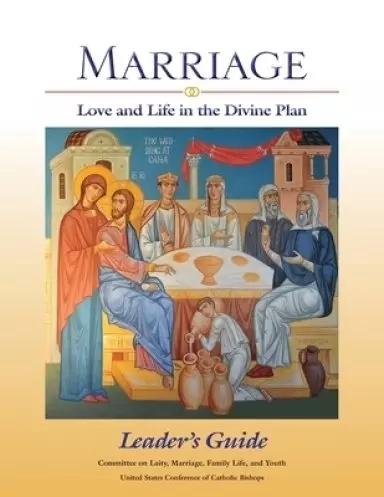Marriage: Love and Life in the Divine Plan: Leader's Guide