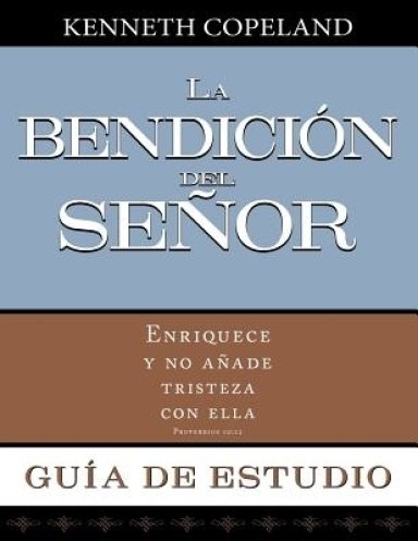 La Bendicion del Senor Enriquece y No Anade Tristeza Con Ella Guia de Estudio