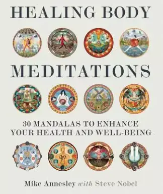 Healing Body Meditations: 30 Mandalas to Enhance Your Health and Well-Being