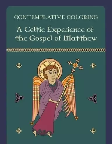Contemplative Coloring: A Celtic Experience of the Gospel of Matthew