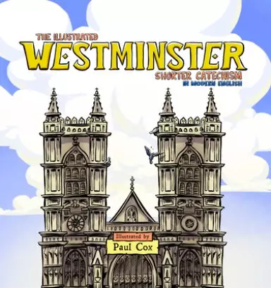 Illustrated Westminster Shorter Catechism in Modern English