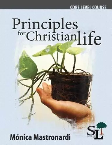 Principles of the Christian Life: A Core Course of the School of Leadership
