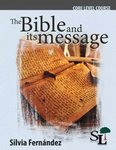 The Bible and Its Message: A Core Course of the School of Leadership