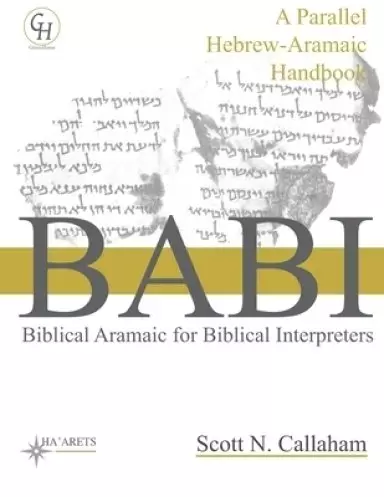 Biblical Aramaic for Biblical Interpreters: A Parallel Hebrew-Aramaic Handbook