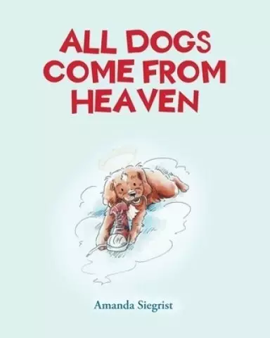 All Dogs come from HEAVEN