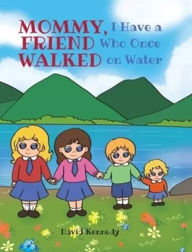 Mommy, I Have a Friend Who Once Walked on Water