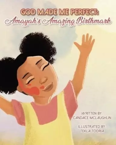 God Made Me Perfect: Amayahs's Amazing Birthmark