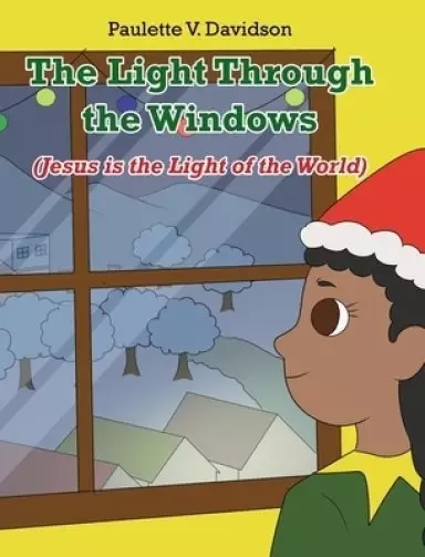 The Light Through the Windows: (Jesus is the Light of the World)