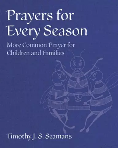 Prayers for Every Season: More Common Prayer for Children and Families