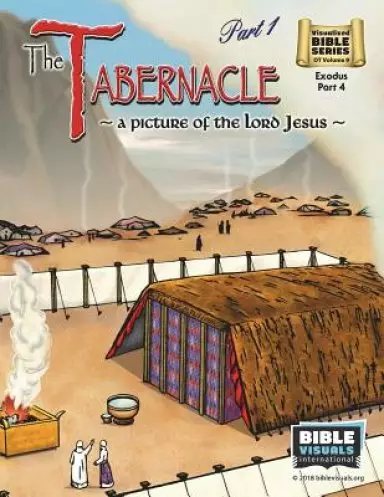 The Tabernacle Part 1, A Picture of the Lord Jesus: Old Testament Volume 9: Exodus Part 4