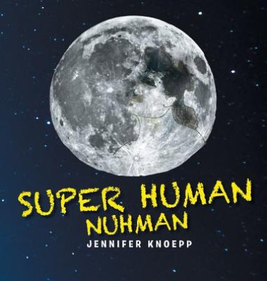 Super Human Nuhman: The Real Man in The Moon
