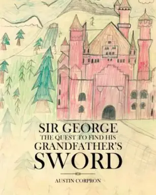 Sir George: The Quest to Find His Grandfather's Sword