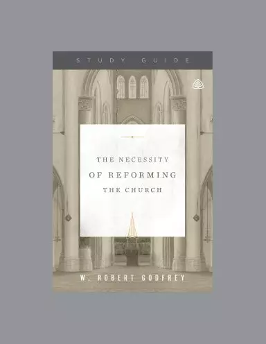 The Necessity of Reforming the Church Study Guide