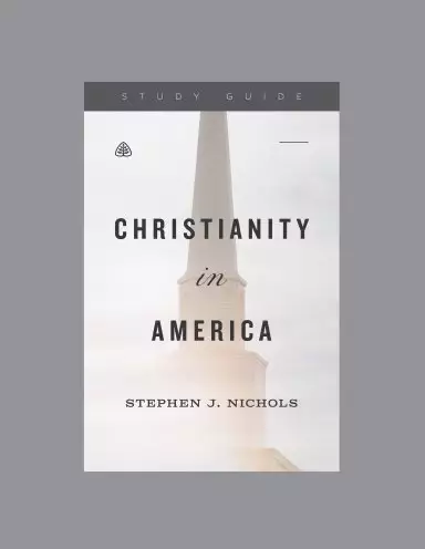 Christianity in America, Teaching Series Study Guide