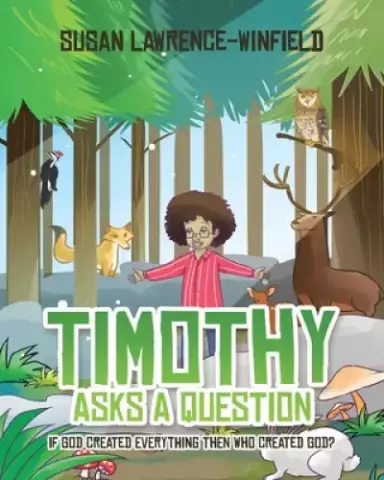 Timothy Asks a Question: If God Created Everything Then Who Created God?