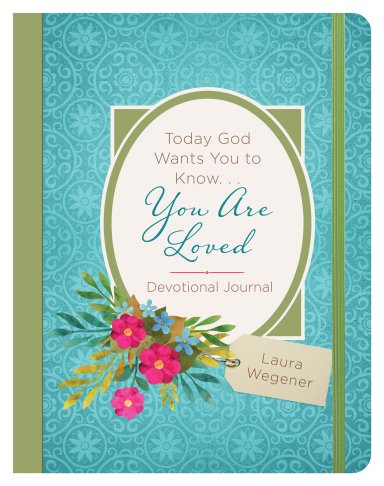 Today God Wants You to Know. . .You Are Loved Devotional Journal