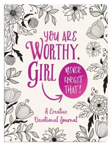 You Are Worthy, Girl. Never Forget That!