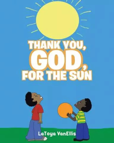 Thank You, God, For the Sun