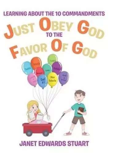 Just Obey God To The Favor Of God: Learning About the 10 Commandments