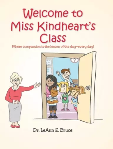 Welcome to Miss Kindheart's Class: Where compassion is the lesson of the day-every day!