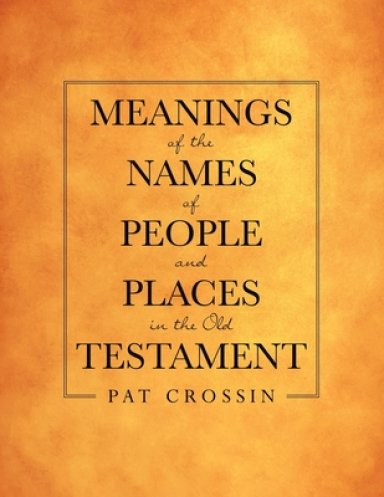 Meanings of the Names of People and Places in the Old Testament