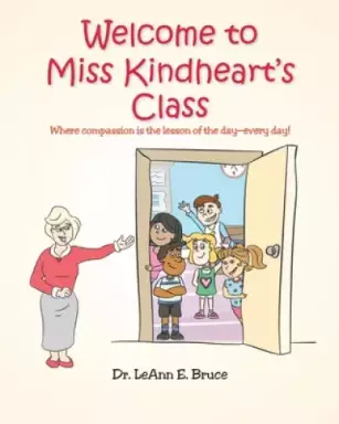 Welcome To Miss Kindheart's Class: Where compassion is the lesson of the day-every day!