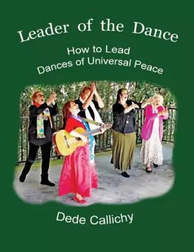 Leader of the Dance: How to Lead the Dances of Universal Peace