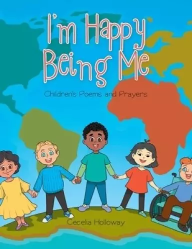 I'm Happy Being Me: Children's Poems and Prayers