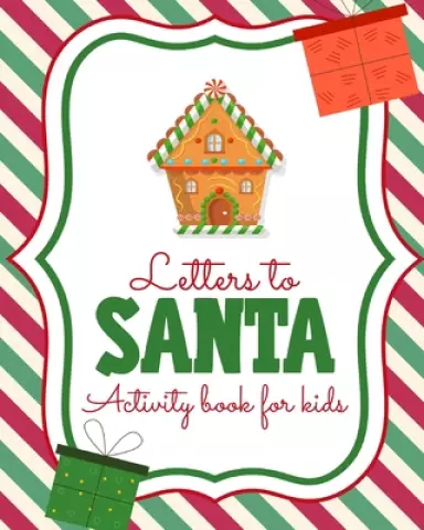 Letters To Santa Activity Book For Kids: North Pole | Crafts and Hobbies | Kid's Activity | Write Your Own | Christmas Gift | Mrs Claus | Naughty or N