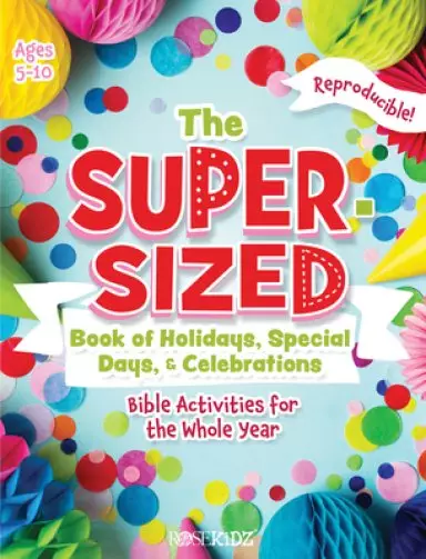 Super-Sized Book of Holidays, Special Days, and Celebrations