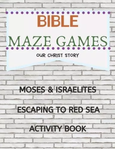 Bible Maze Games: Moses & Israelites Escaping To Red Sea Activity Book